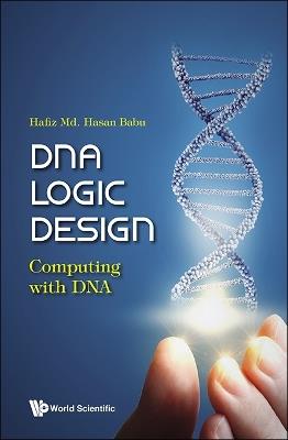 Dna Logic Design: Computing With Dna - Hafiz Md Hasan Babu - cover
