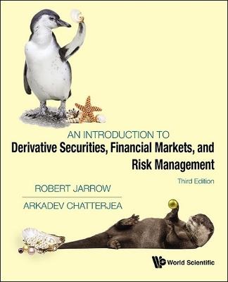 Introduction To Derivative Securities, Financial Markets, And Risk Management, An (Third Edition) - Robert A Jarrow,Arkadev Chatterjea - cover