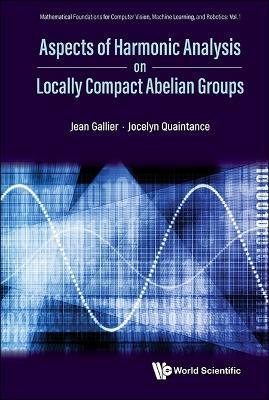 Aspects Of Harmonic Analysis On Locally Compact Abelian Groups - Jean H Gallier,Jocelyn Quaintance - cover