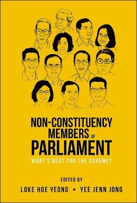 Non-constituency Members Of Parliament: What's Next For The Scheme? - Hoe Yeong Loke,Jenn Jong Yee - cover