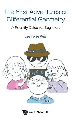 First Adventures On Differential Geometry, The: A Friendly Guide For Beginners - Hwee Kuan Lee - cover