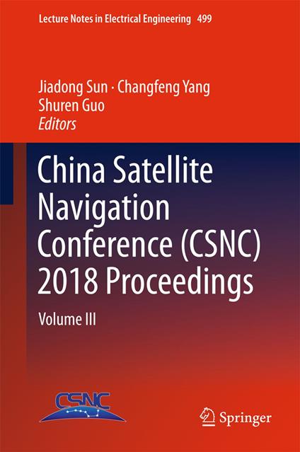 China Satellite Navigation Conference (CSNC) 2018 Proceedings