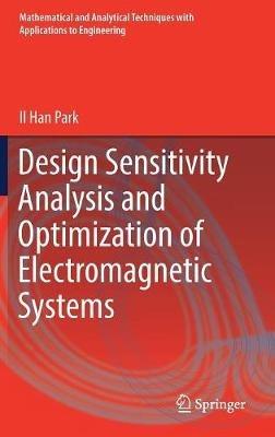 Design Sensitivity Analysis and Optimization of Electromagnetic Systems - Il Han Park - cover