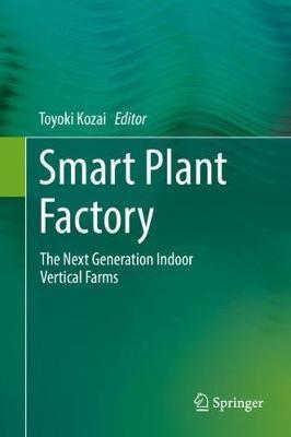 Smart Plant Factory: The Next Generation Indoor Vertical Farms - cover