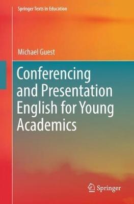 Conferencing and Presentation English for Young Academics - Michael Guest - cover