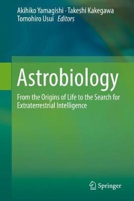 Astrobiology: From the Origins of Life to the Search for Extraterrestrial Intelligence - cover