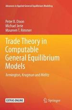 Trade Theory in Computable General Equilibrium Models: Armington, Krugman and Melitz