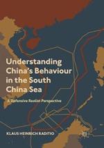 Understanding China's Behaviour in the South China Sea: A Defensive Realist Perspective