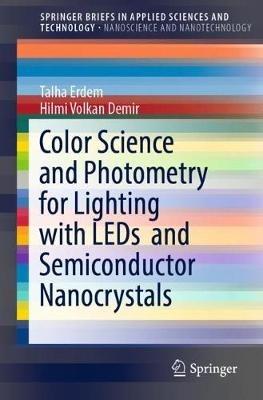 Color Science and Photometry for Lighting with LEDs  and Semiconductor Nanocrystals - Talha Erdem,Hilmi Volkan Demir - cover