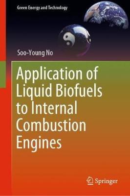 Application of Liquid Biofuels to Internal Combustion Engines - Soo-Young No - cover