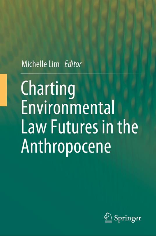 Charting Environmental Law Futures in the Anthropocene