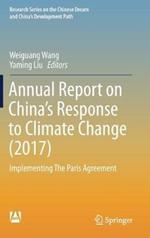 Annual Report on China’s Response to Climate Change (2017): Implementing The Paris Agreement