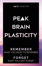 Peak Brain Plasticity: Remember What You Want to Remember and Forget What You Can't Forget