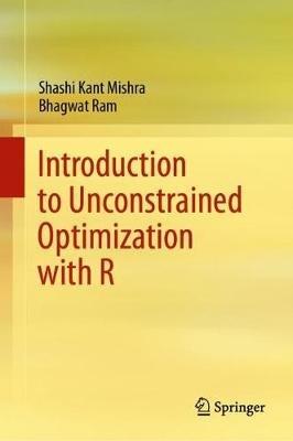 Introduction to Unconstrained Optimization with R - Shashi Kant Mishra,Bhagwat Ram - cover
