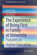 The Experience of Being First in Family at University: Pioneers in Higher Education