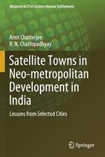 Satellite Towns in Neo-metropolitan Development in India: Lessons from Selected Cities