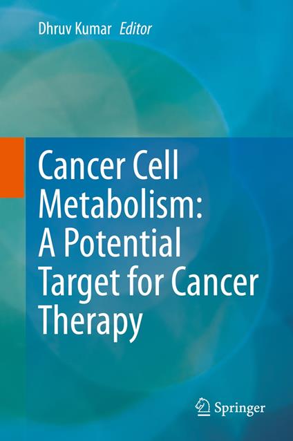 Cancer Cell Metabolism: A Potential Target for Cancer Therapy