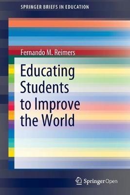 Educating Students to Improve the World - Fernando M. Reimers - cover