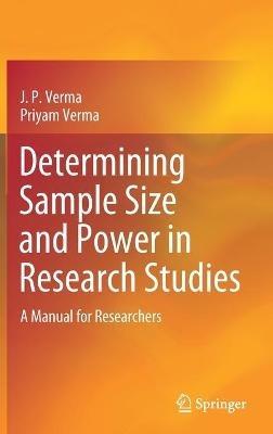 Determining Sample Size and Power in Research Studies: A Manual for Researchers - J. P. Verma,Priyam Verma - cover