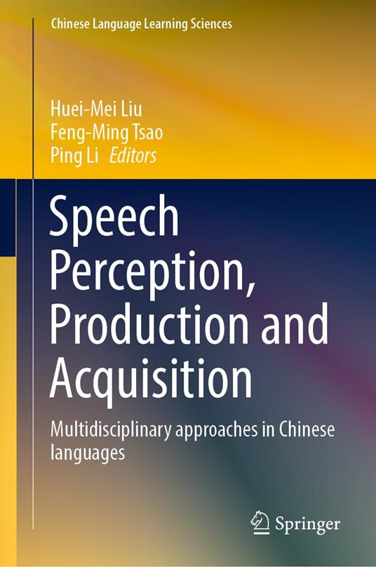 Speech Perception, Production and Acquisition