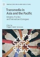 Transmedia in Asia and the Pacific: Industry, Practice and Transcultural Dialogues