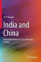 India and China: Beyond the Binary of Friendship and Enmity