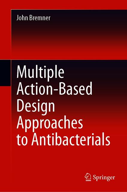 Multiple Action-Based Design Approaches to Antibacterials