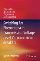 Switching Arc Phenomena in Transmission Voltage Level Vacuum Circuit Breakers