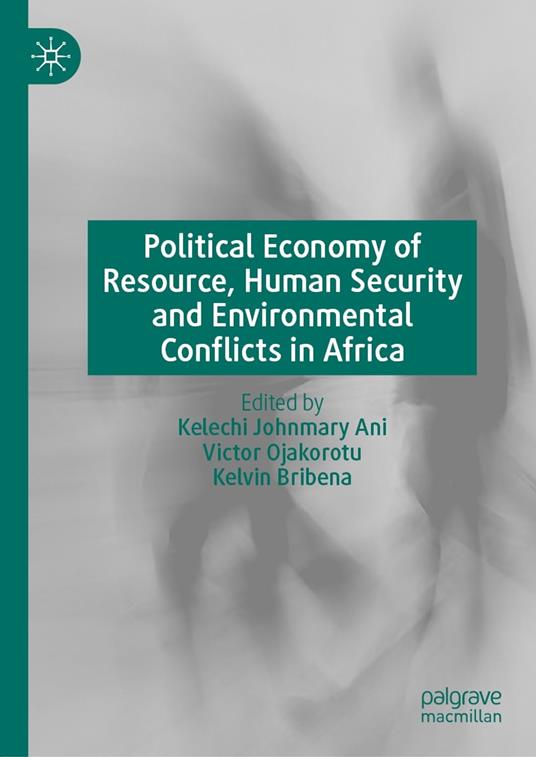 Political Economy of Resource, Human Security and Environmental Conflicts in Africa