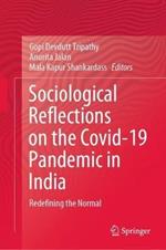 Sociological Reflections on the Covid-19 Pandemic in India: Redefining the Normal