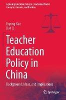 Teacher Education Policy in China: Background, Ideas, and Implications