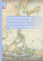 Changing Dynamics and Mechanisms of Maritime Asia in Comparative Perspectives