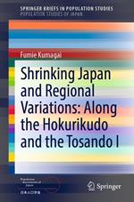 Shrinking Japan and Regional Variations: Along the Hokurikudo and the Tosando I