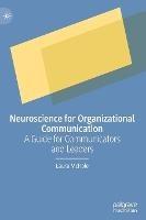 Neuroscience for Organizational Communication: A Guide for Communicators and Leaders