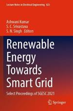 Renewable Energy Towards Smart Grid: Select Proceedings of SGESC 2021