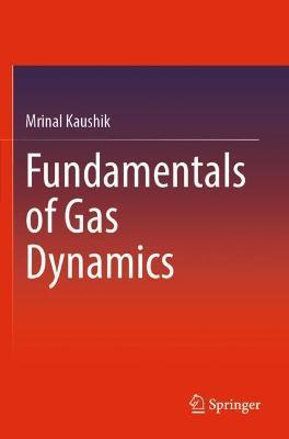 Fundamentals of Gas Dynamics - Mrinal Kaushik - cover