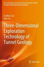 Three-Dimensional Exploration Technology of Tunnel Geology