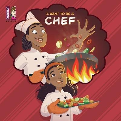 I Want To Be A Chef: Explore Cooking as a Career for Young Chefs! - cover