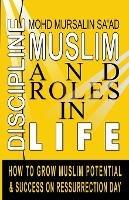 Muslim Discipline and Roles in Life: How to Grow Muslim Potential and Success on Resurrection Day