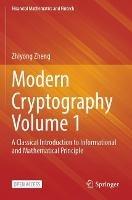 Modern Cryptography Volume 1: A Classical Introduction to Informational and Mathematical Principle