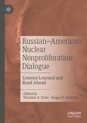 Russian–American Nuclear Nonproliferation Dialogue: Lessons Learned and Road Ahead - cover