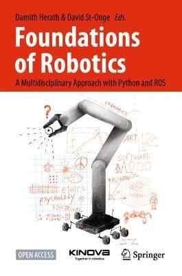 Foundations of Robotics: A Multidisciplinary Approach with Python and ROS - cover