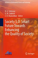 Society 5.0: Smart Future Towards Enhancing the Quality of Society