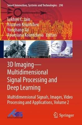 3D Imaging—Multidimensional Signal Processing and Deep Learning: Multidimensional Signals, Images, Video Processing and Applications, Volume 2 - cover