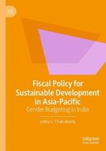 Fiscal Policy for Sustainable Development in Asia-Pacific: Gender Budgeting in India