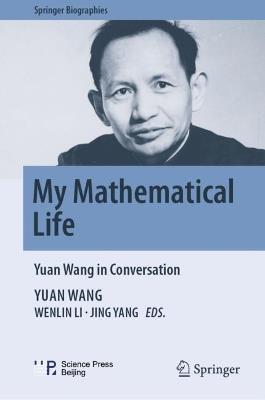 My Mathematical Life: Yuan Wang in Conversation - Yuan Wang - cover