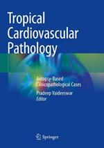 Tropical Cardiovascular Pathology: Autopsy-Based Clinicopathological Cases