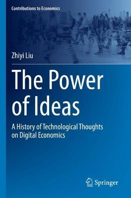 The Power of Ideas: A History of Technological Thoughts on Digital Economics - Zhiyi Liu - cover