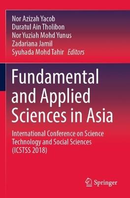 Fundamental and Applied Sciences in Asia: International Conference on Science Technology and Social Sciences (ICSTSS 2018) - cover