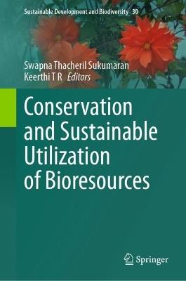 Conservation and Sustainable Utilization of Bioresources - cover